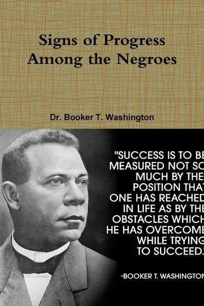 Обложка книги Signs of Progress Among the Negroes, Dr. Booker T. Washington