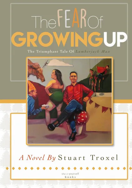 Обложка книги The Fear Of Growing Up, Stuart Troxel