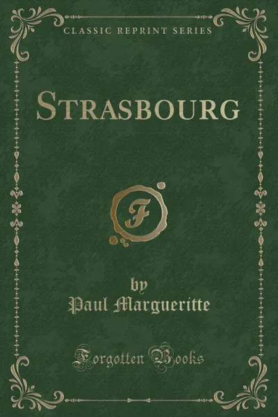 Обложка книги Strasbourg (Classic Reprint), Paul Margueritte