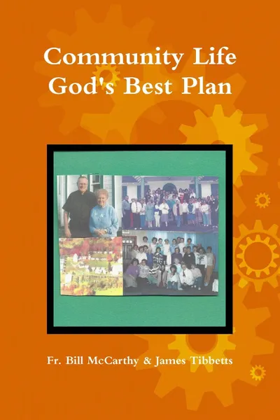 Обложка книги Community Life God.s Best Plan, Fr. Bill McCarthy, James Tibbetts