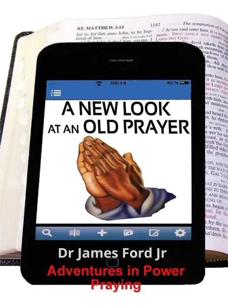 Обложка книги New Look at an Old Prayer - Adventures in Power Praying, DR. JAMES FORD JR