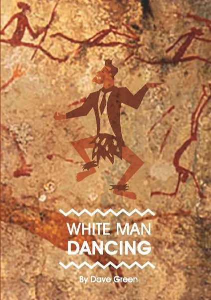 Обложка книги WHITE MAN DANCING, Dave Green