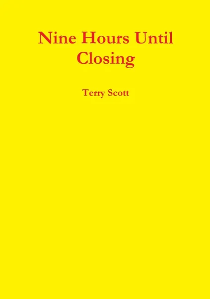 Обложка книги Nine Hours Until Closing, Terry Scott