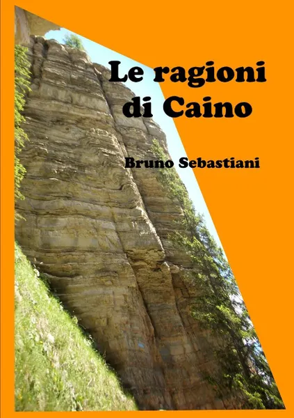 Обложка книги LE RAGIONI DI CAINO, BRUNO SEBASTIANI