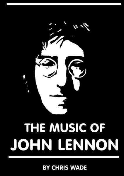 Обложка книги The Music of John Lennon, chris wade