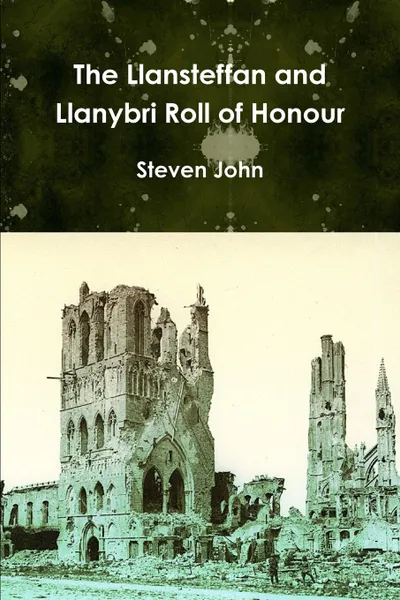 Обложка книги The Llansteffan and Llanybri Roll of Honour, Steven John