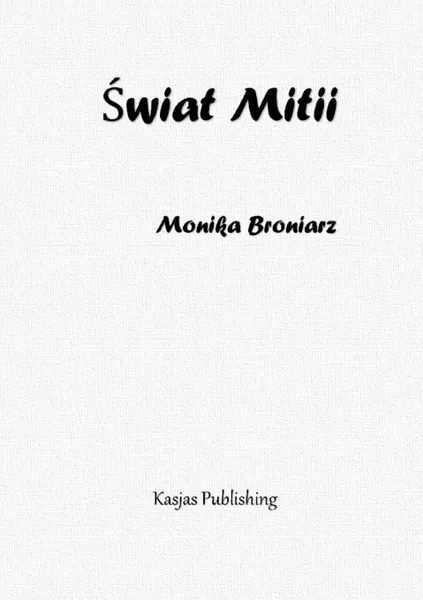 Обложка книги .wiat Mitii, Monika Broniarz, Piotr Kasjas