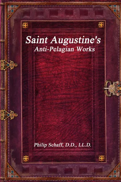 Обложка книги Saint Augustine.s Anti-Pelagian Works, Philip Schaff