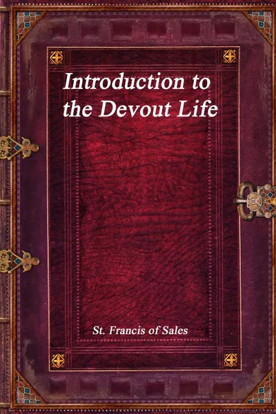 Обложка книги Introduction to the Devout Life, St. Francis of Sales