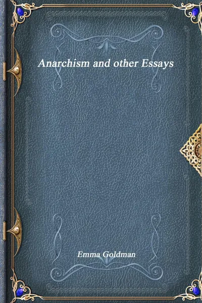 Обложка книги Anarchism and other Essays, Emma Goldman