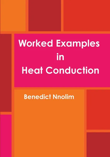 Обложка книги Worked Examples in Heat Conduction, Benedict Nnolim