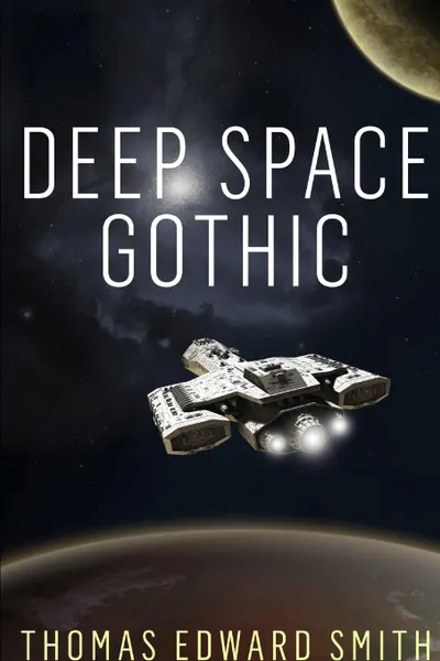 Обложка книги Deep Space Gothic (Small print), Thomas Edward Smith