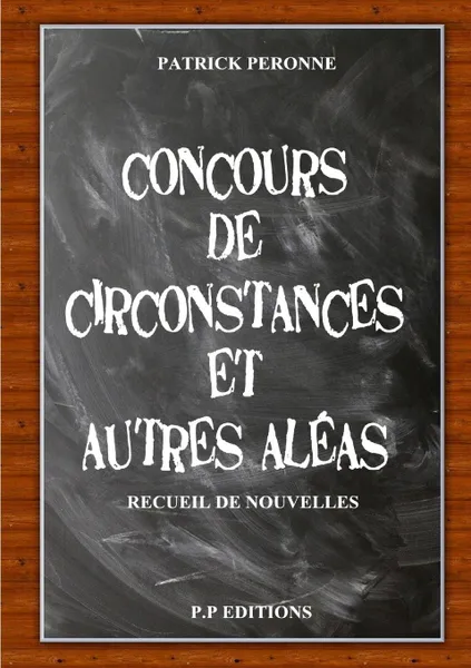 Обложка книги Concours de circonstances et autres aleas, Patrick Peronne