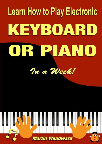 Обложка книги Learn How to Play Electronic Keyboard or Piano In a Week., Martin Woodward