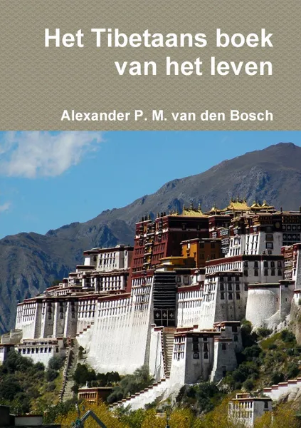 Обложка книги Het Tibetaans boek van het leven, Alexander P. M. van den Bosch