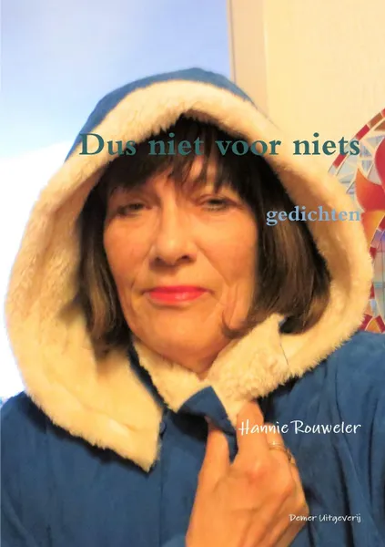 Обложка книги Dus niet voor niets, Hannie Rouweler