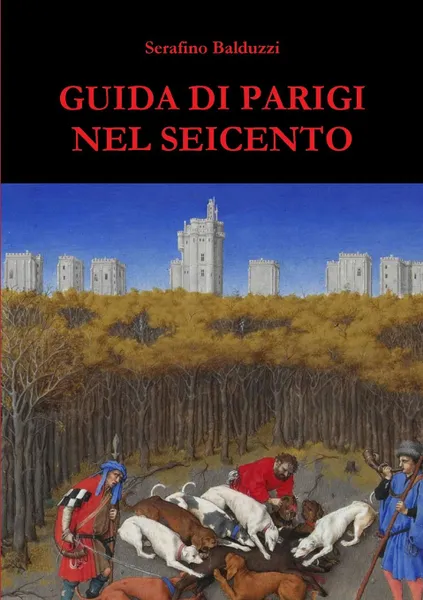 Обложка книги Guida di Parigi nel Seicento, Serafino Balduzzi