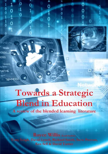 Обложка книги Towards a Strategic Blend in Education. A review of the blended learning  literature., Tony Yeigh, Ken Sell, David Lynch