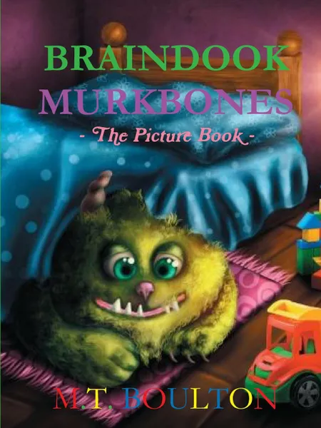 Обложка книги BRAINDOOK MURKBONES The Picture Book, M.T. Boulton