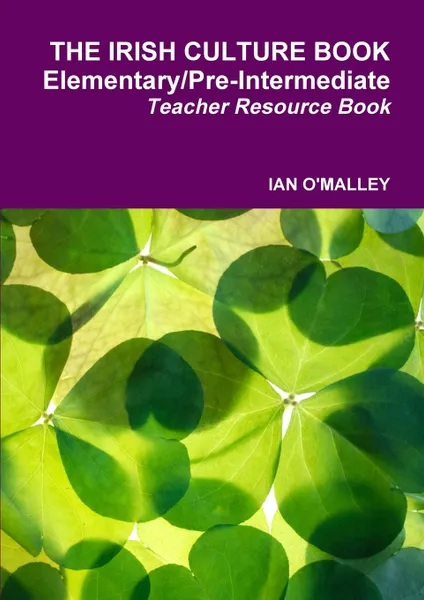 Обложка книги The Irish Culture Book Elementary/Pre-Inter Teacher Book, Ian O'Malley