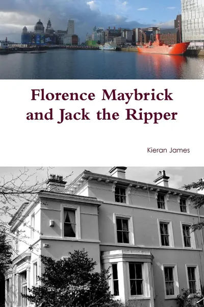 Обложка книги Florence Maybrick and Jack the Ripper, Kieran James