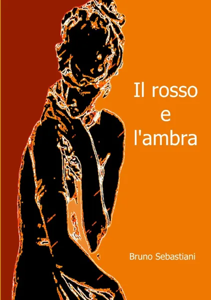 Обложка книги IL ROSSO E L.AMBRA, BRUNO SEBASTIANI