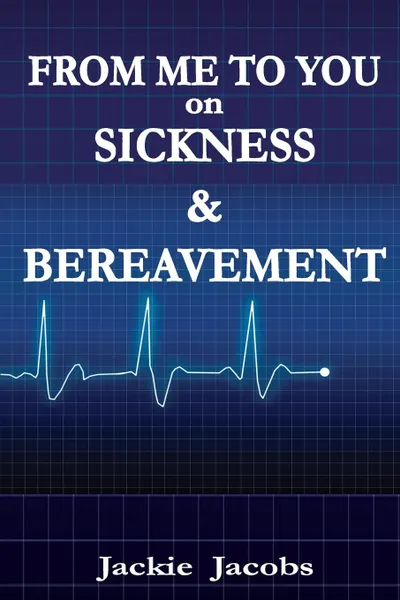 Обложка книги From Me to You on Sickness . Bereavement, Jackie Jacobs