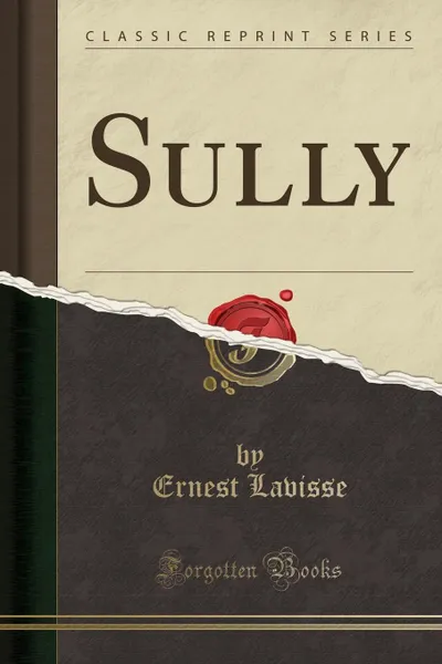 Обложка книги Sully (Classic Reprint), Ernest Lavisse