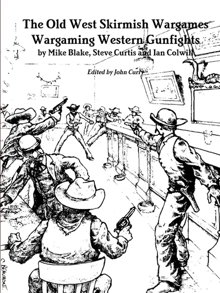 Обложка книги The Old West Skirmish Wargames. Wargaming Western Gunfights, John Curry, Mike Blake, Steve Curtis