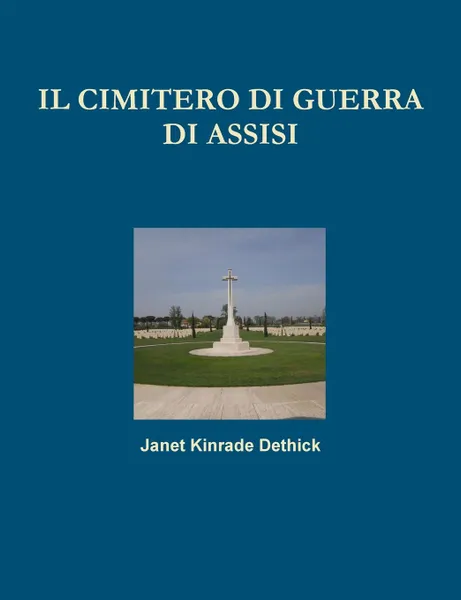 Обложка книги Il Cimitero di Guerra di Assisi, Janet Kinrade Dethick