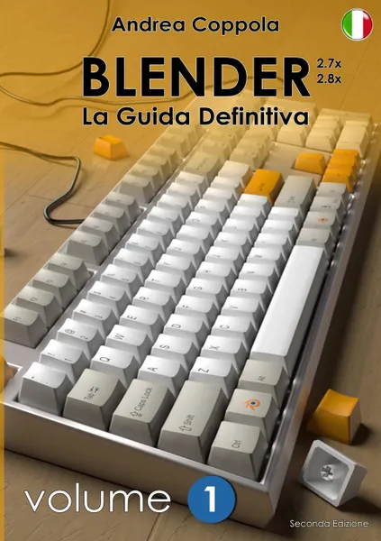 Обложка книги BLENDER - LA GUIDA DEFINITIVA - VOLUME 1 - Edizione 2, Andrea Coppola