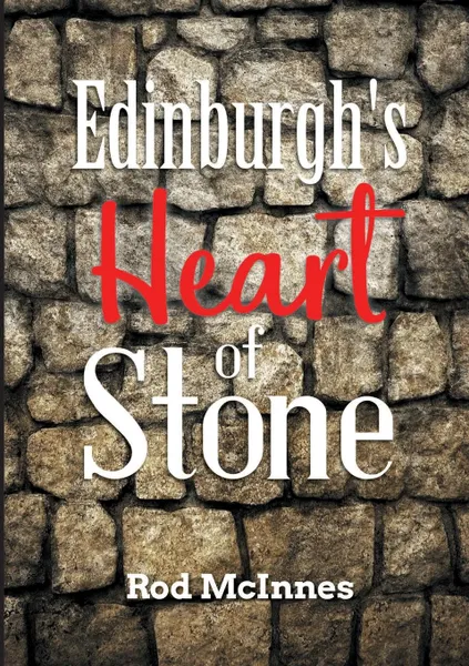 Обложка книги Edinburgh.s Heart of Stone, Rod McInnes