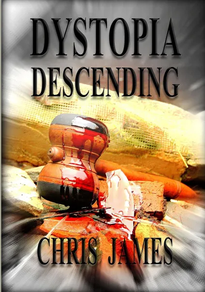 Обложка книги Dystopia Descending, Chris James