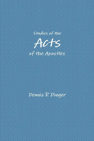 Обложка книги Studies of the Acts of the Apostles, Dennis Dinger