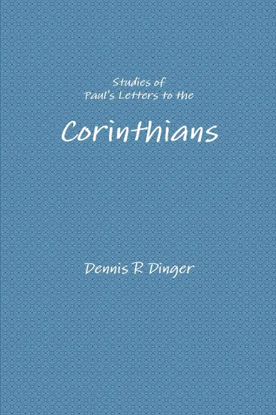 Обложка книги Studies of Paul.s Letters to the Corinthians, Dennis Dinger