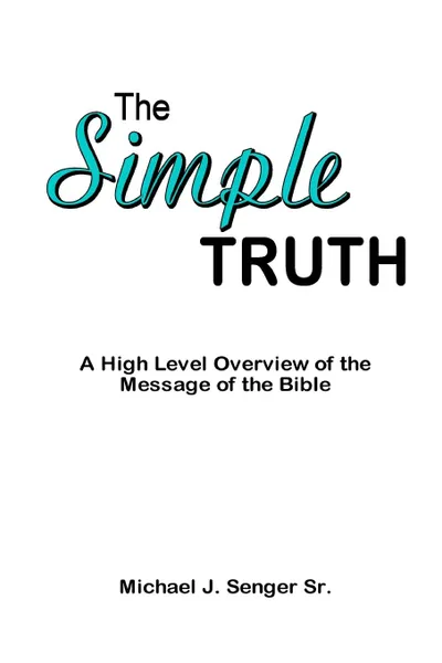 Обложка книги The Simple Truth, Michael J. Senger Sr.