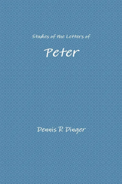 Обложка книги Studies of the Letters of Peter, Dennis Dinger