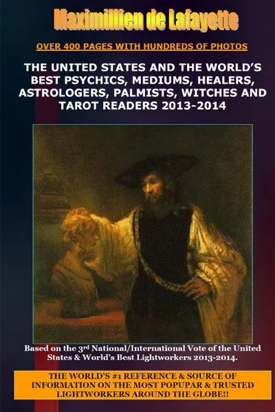 Обложка книги The United States and the World.s Best Psychics, Mediums, Healers, Astrologers, Palmists, Witches and Tarot Readers 2013-2014, Maximillien De Lafayette