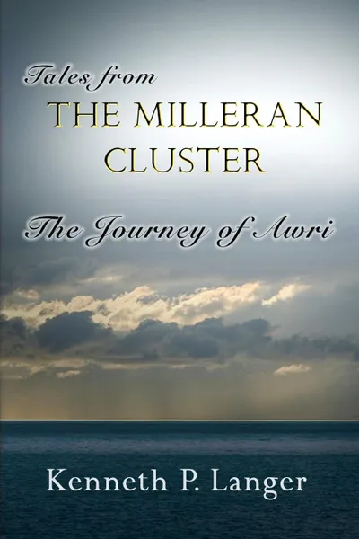 Обложка книги Stories From the Milleran Cluster. The Journey of Awri, Kenneth P Langer