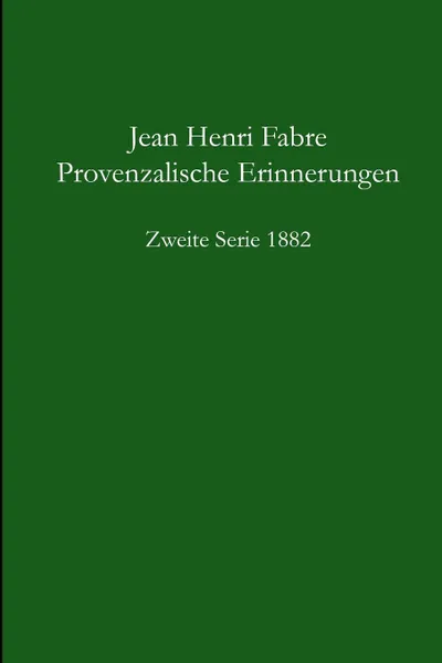 Обложка книги Provenzalische Erinnerungen  2. Serie 1882, Jean-Henri Fabre