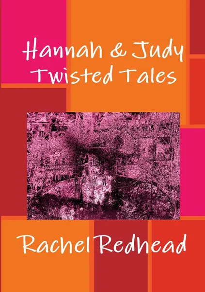 Обложка книги Hannah . Judy. Twisted Tales, Rachel Redhead