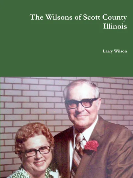 Обложка книги The Wilsons of Scott County Illinois, Larry Wilson