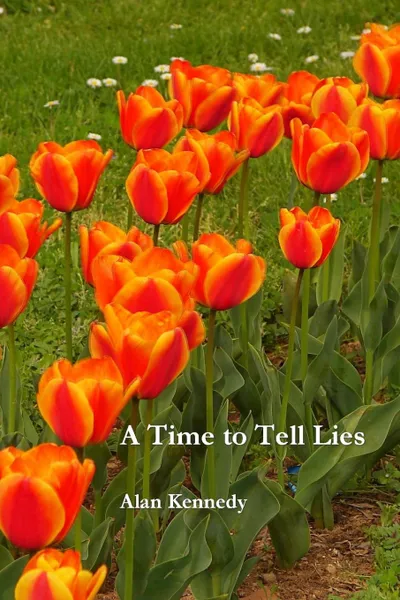 Обложка книги A Time to Tell Lies, ALAN KENNEDY