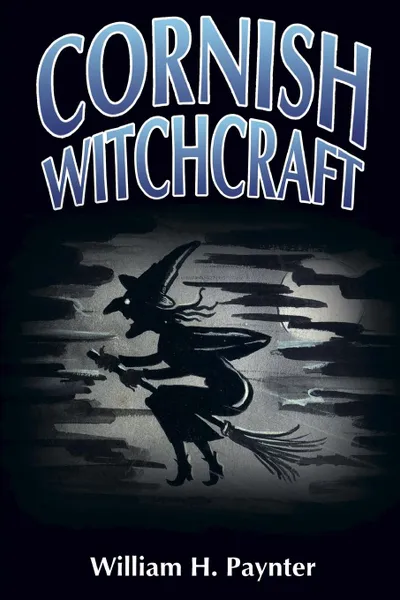 Обложка книги Cornish Witchcraft, Jason Semmens, William H. Paynter