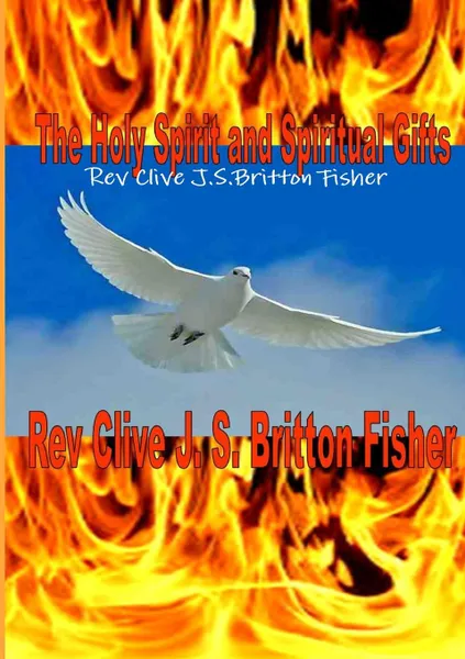 Обложка книги Baptism in the Holy Spirit and Gifts, Rev Clive J.S.Britton Fisher