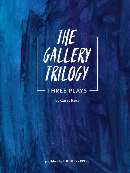 Обложка книги The Gallery Trilogy. Three Plays, Casey Ross