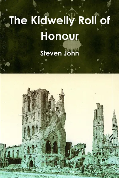 Обложка книги The Kidwelly Roll of Honour, Steven John