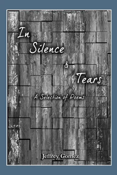 Обложка книги In Silence . Tears, Jeffrey Gomez