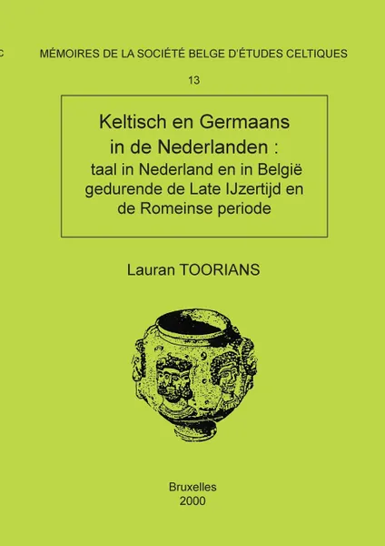 Обложка книги Memoire n.13 -  Keltisch en Germaans in de Nederlanden. taal in Nederland en in Belgie gedurende de Late IJzertijd en de Romeinse periode, Lauran TOORIANS