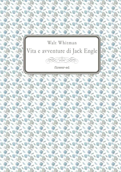 Обложка книги Vita e avventure di Jack Engle, Walt Whitman